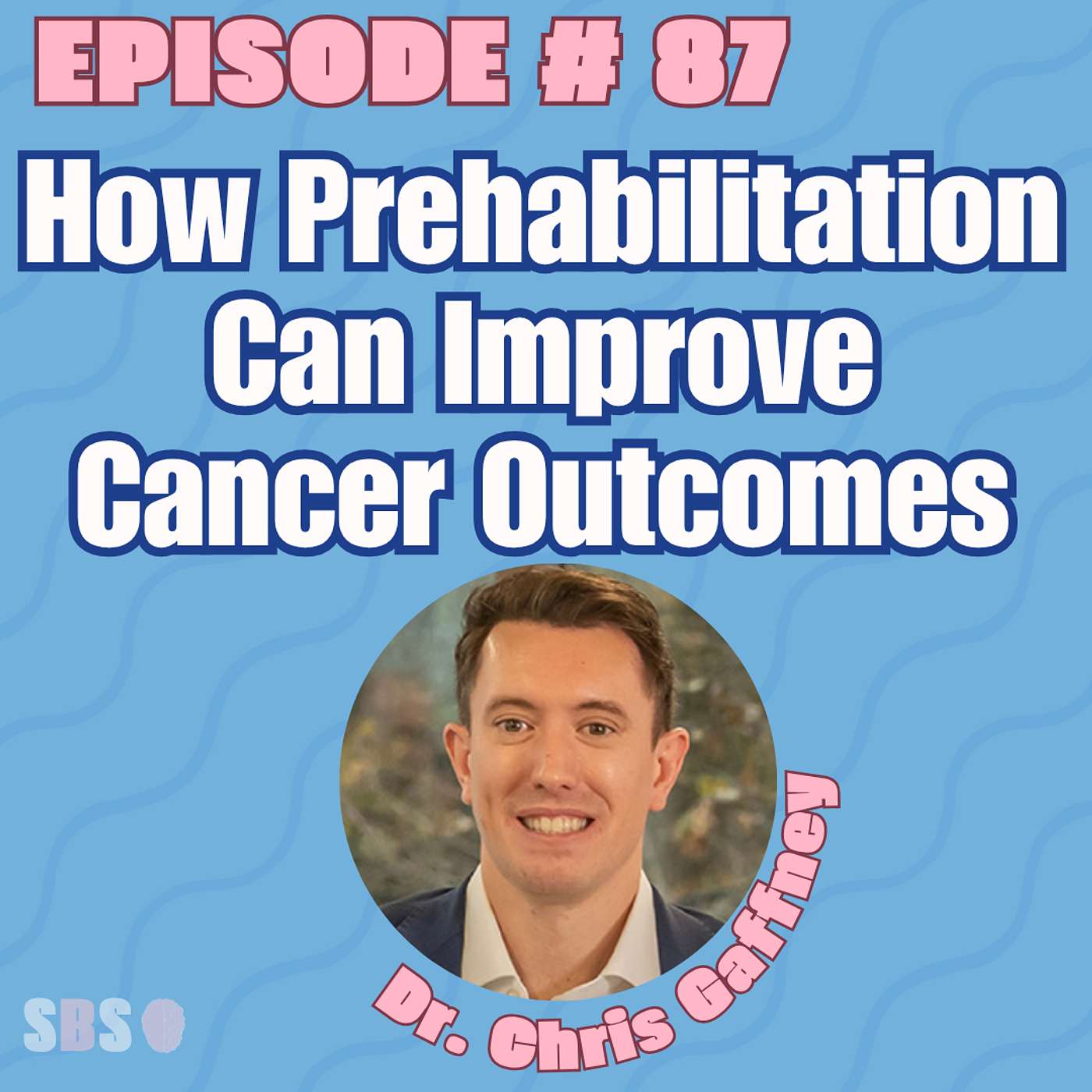 #87. How Prehabilitation Can Improve Cancer Outcomes - Dr. Chris Gaffney episode artwork