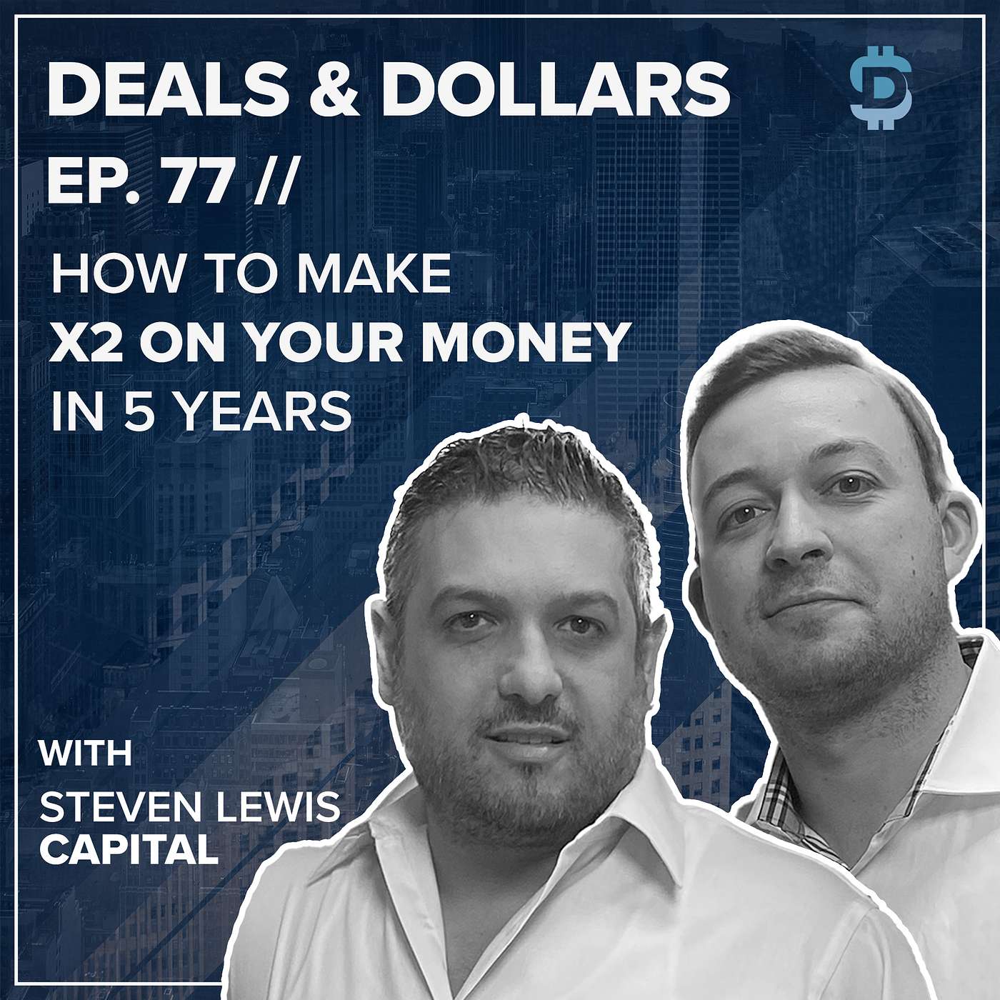 How to Make x2 On Your Money in 5 Years w/ Steven Lewis Capital