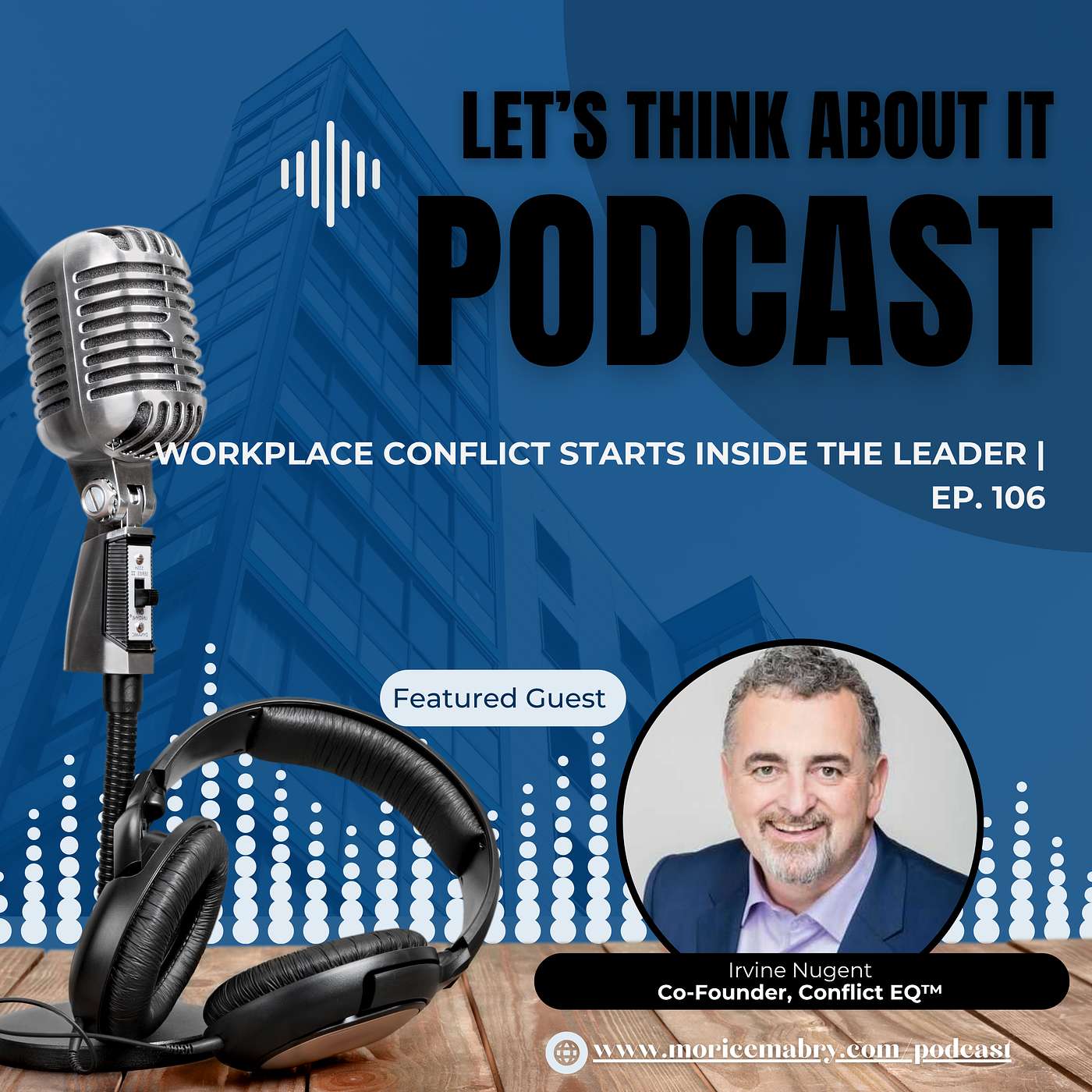 Workplace Conflict Starts Inside the Leader | Ep. 106