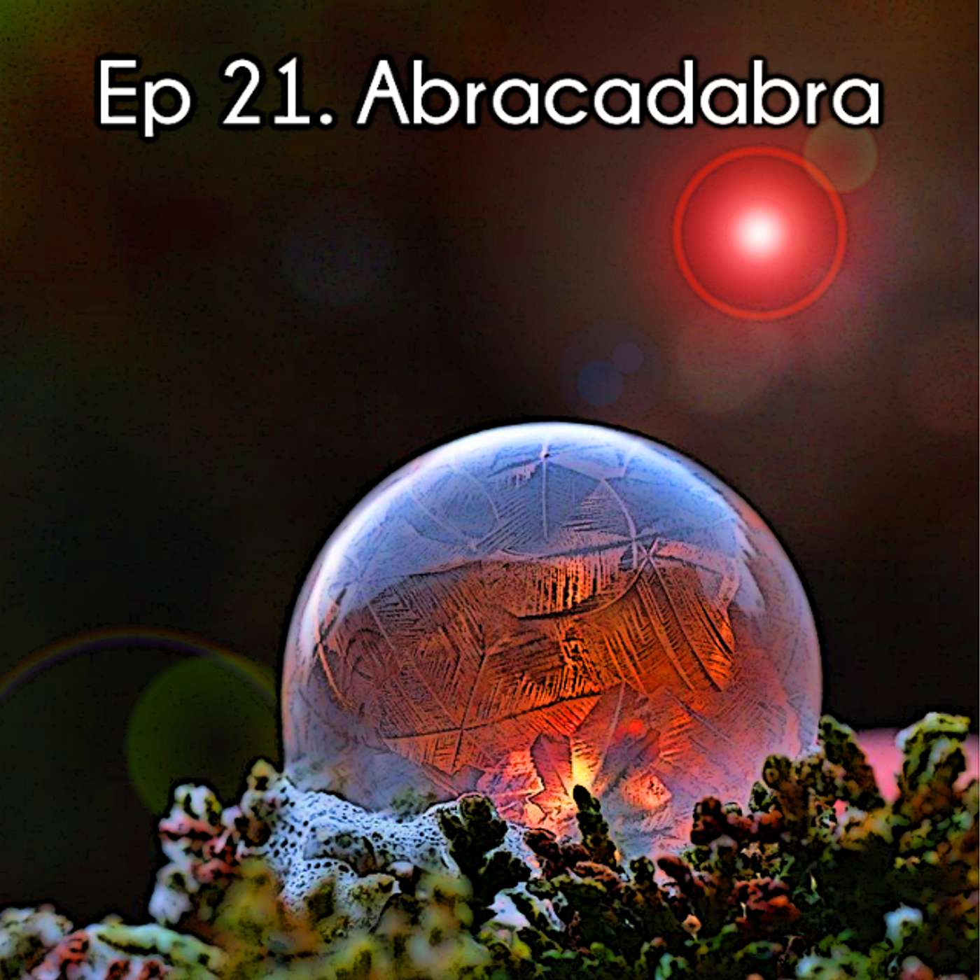 Ep 21. Abracadabra