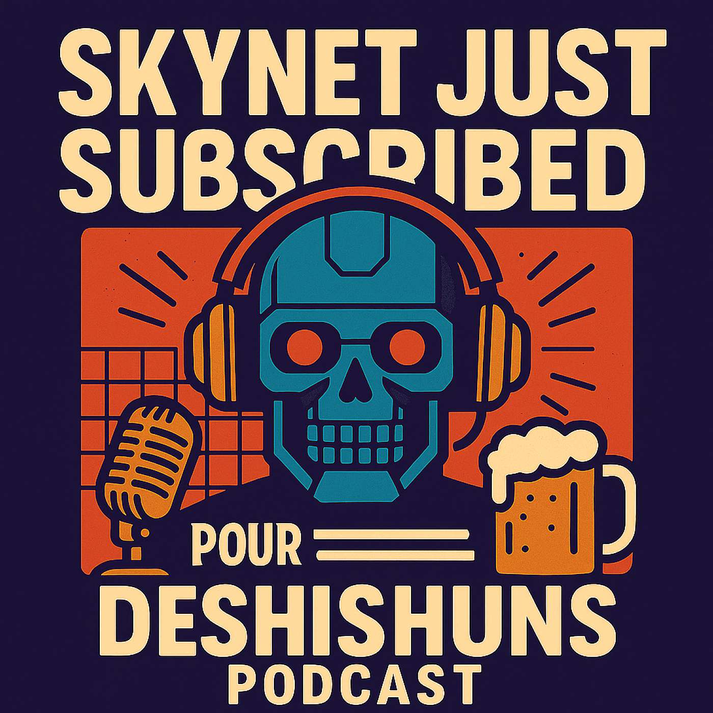 084 - Skynet Just Subscribed to Our Podcast