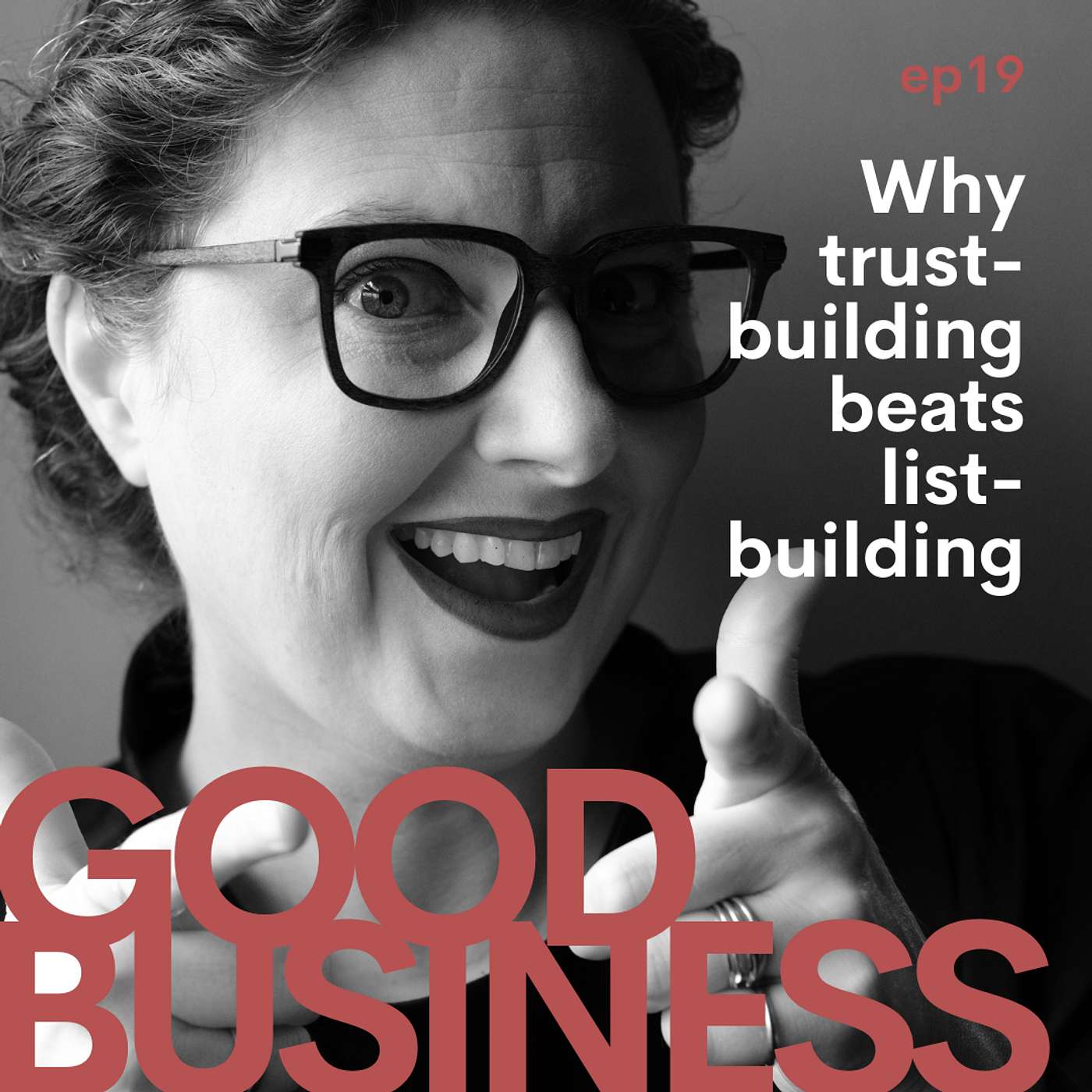 Why trustbuilding beats listbuilding every day of the week | GB19