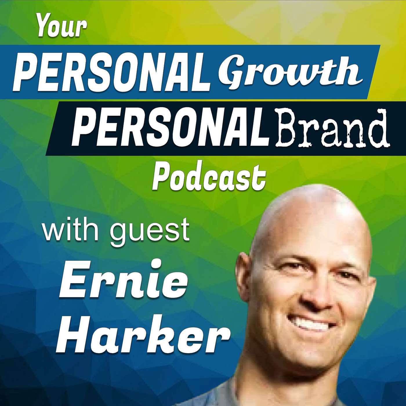 He committed to his own podcast in this episode | Ernie Harker on Your Personal Growth, Personal Brand Podcast