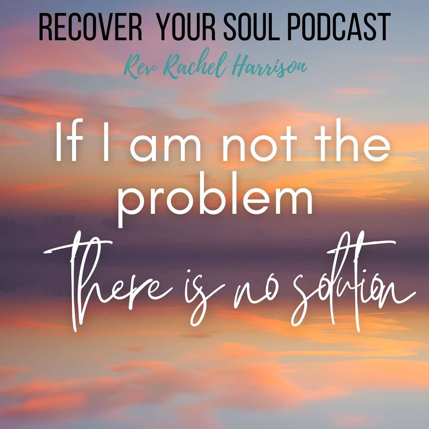 If I am not the problem, there is no solution... how to see your part and make a change episode artwork