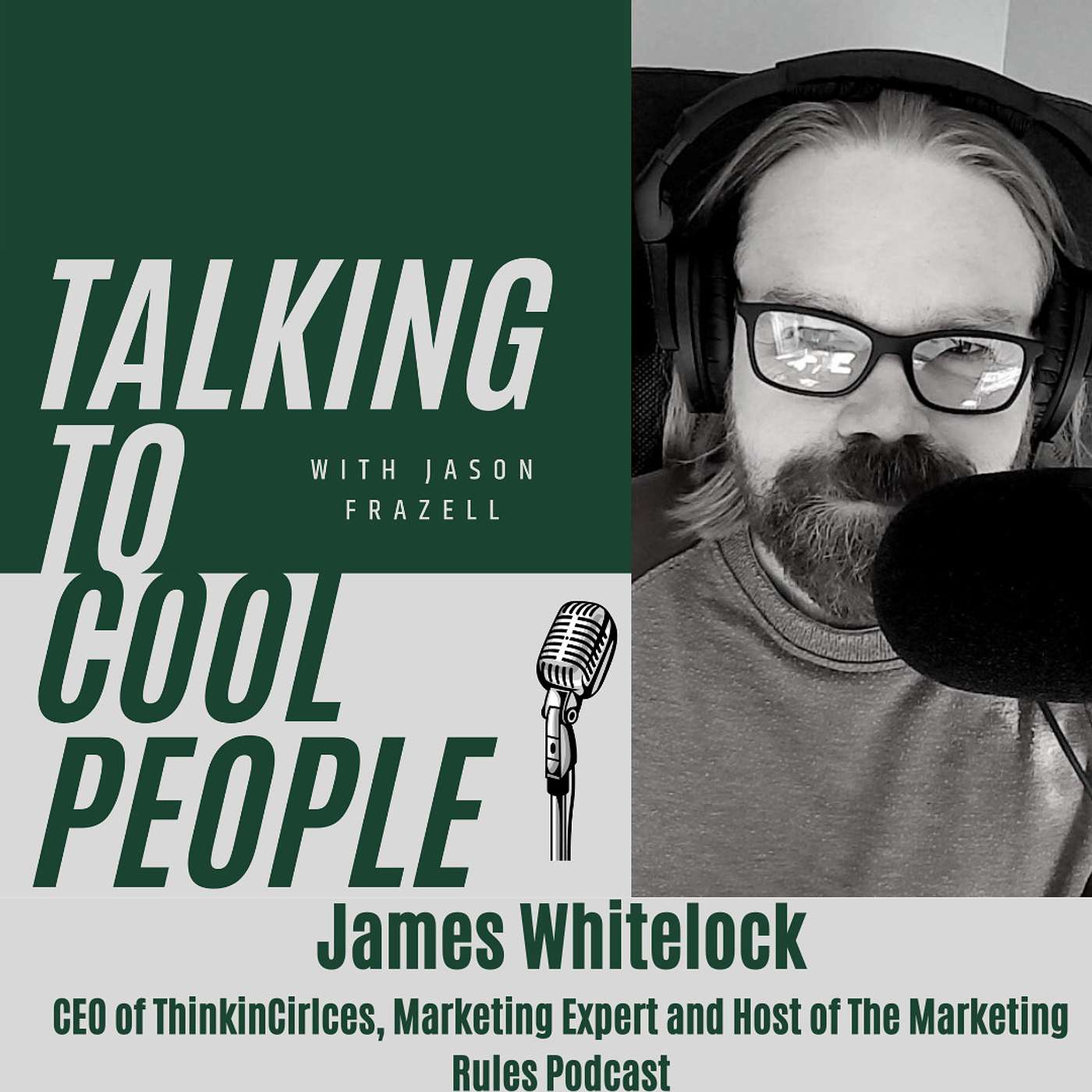 James Whitelock - CEO of ThinkinCircles, Marketing Expert, Host of the Marketing Rules Podcast episode artwork