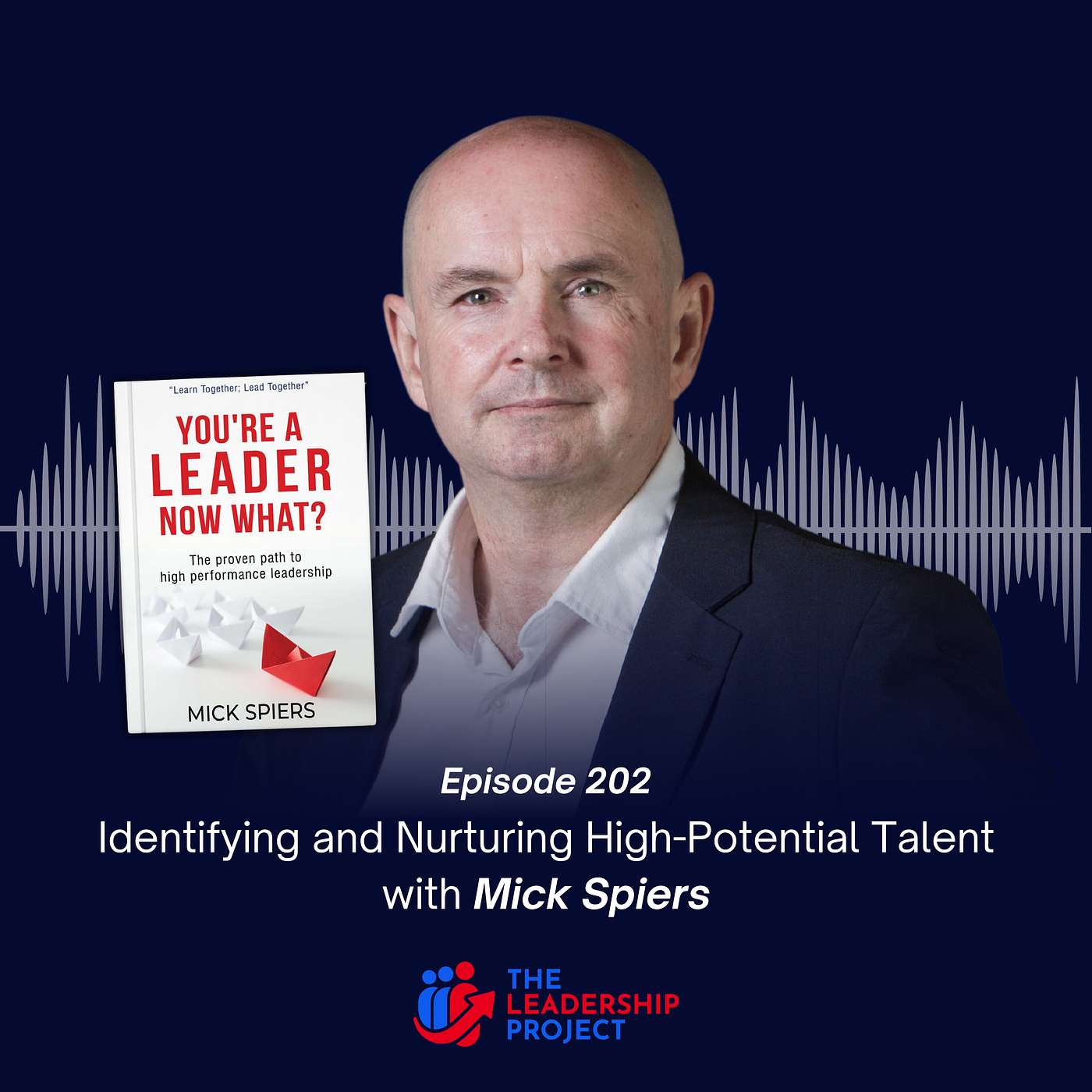 202. Identifying and Nurturing High-Potential Talent with Mick Spiers