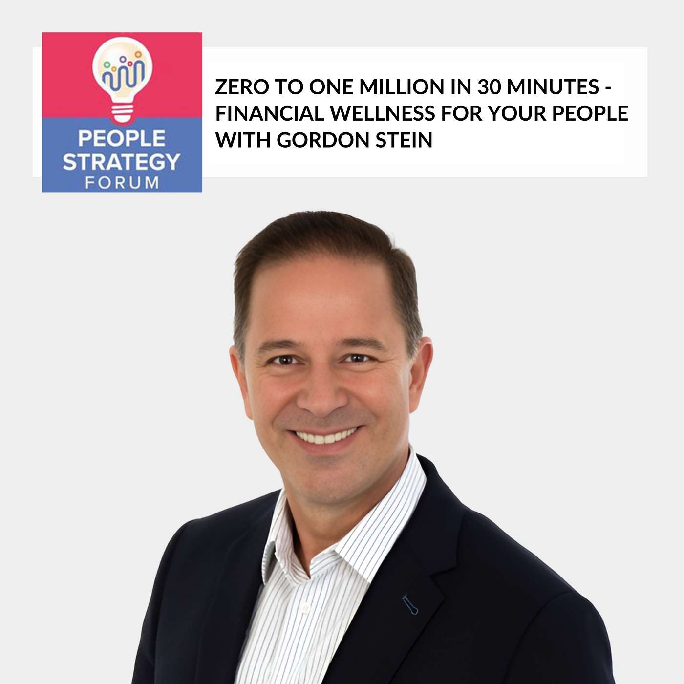 Gordon Stein - Zero To One Million In 30 Minutes With Gordon Stein - Financial Wellness For Your People