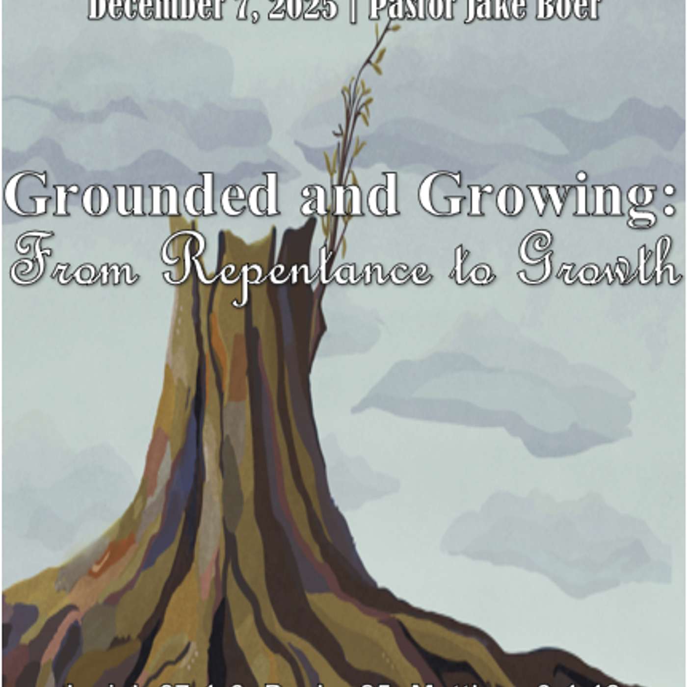 December 7, 2025 Grounded & Growing: From Repentance to Growth | Isaiah 27:1-6; Psalm 84; Matthew 3:1-12 episode artwork