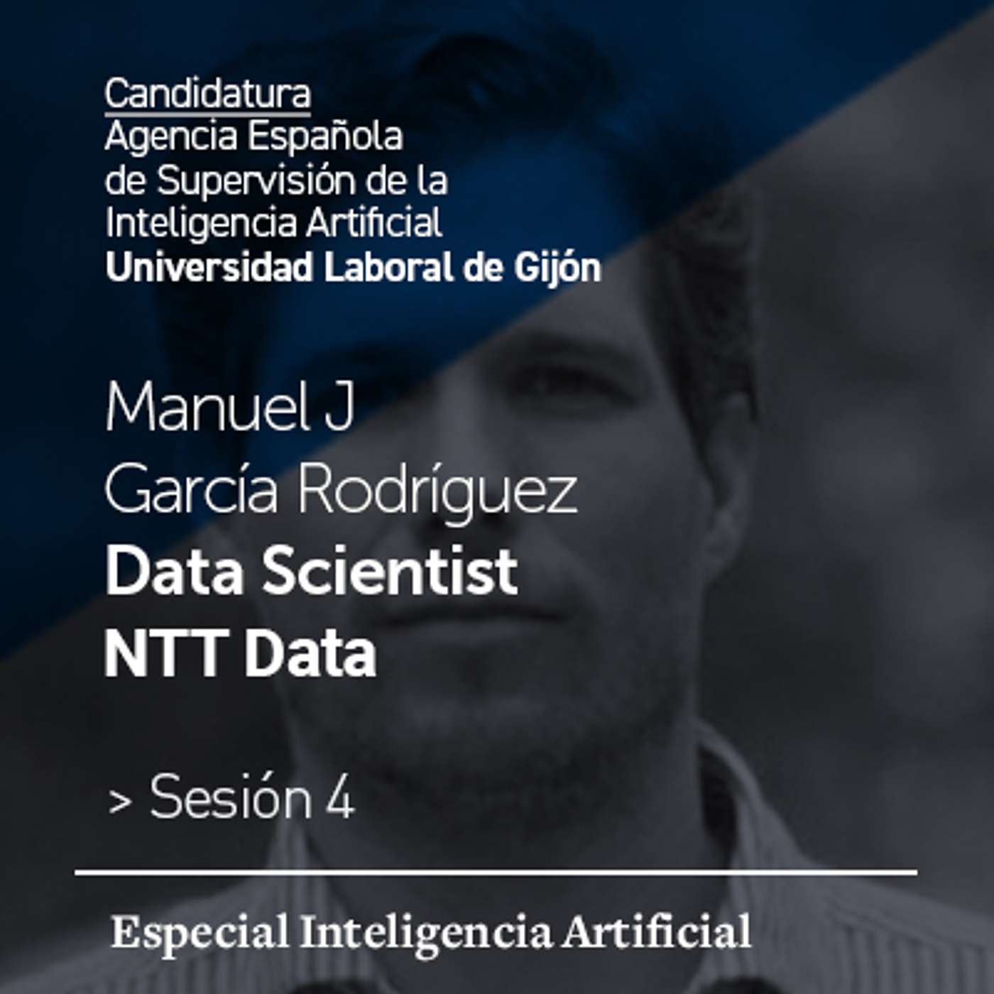 Especial Inteligencia Artificial · Manuel J García · NTT Data · Sesión 4 episode artwork