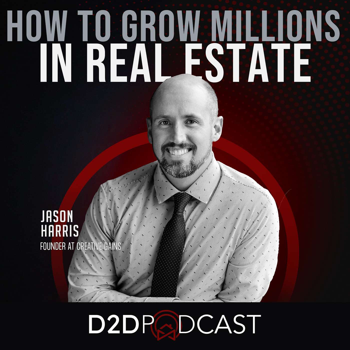 Jason Harris - How to Grow Millions in Real Estate