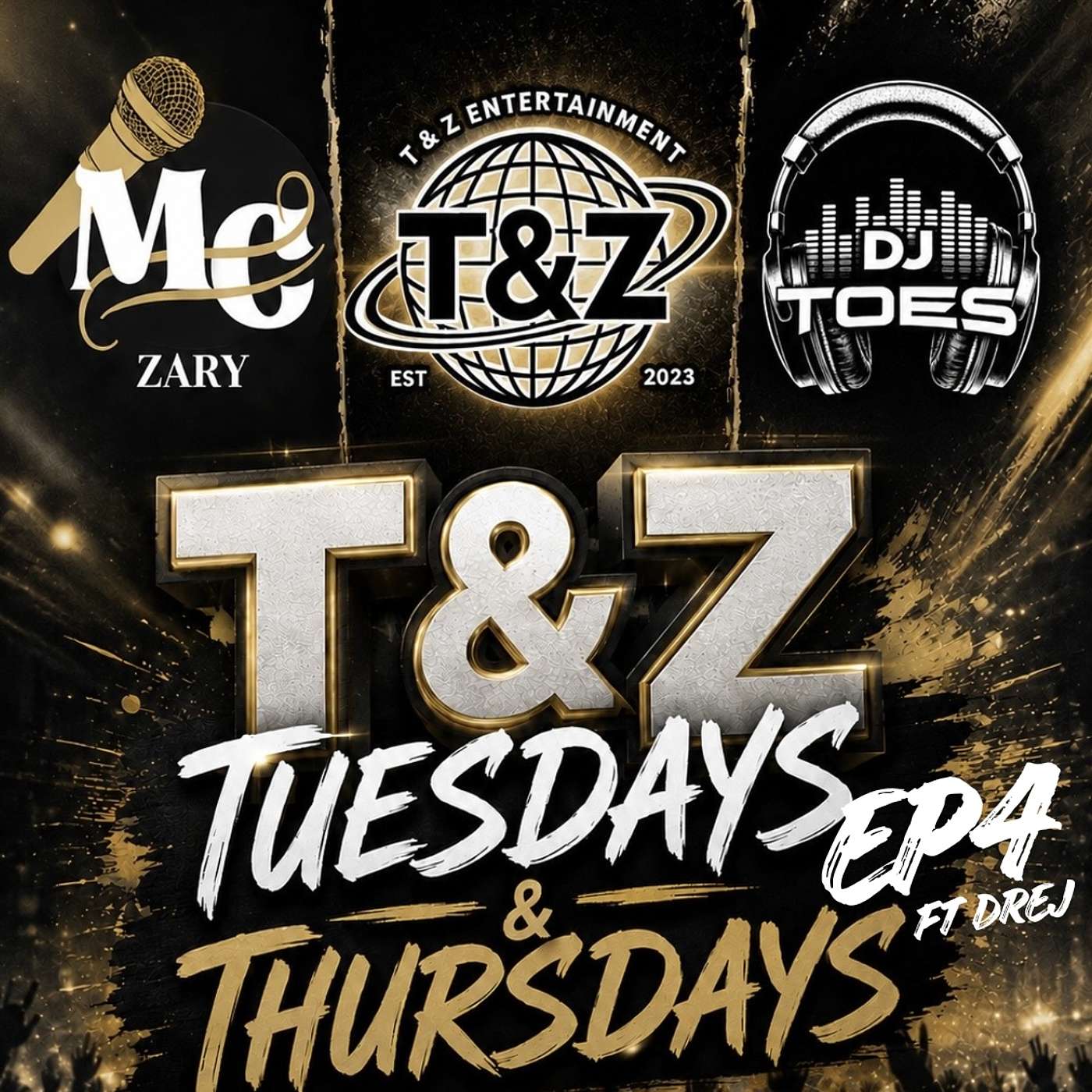 T&Z TUESDAYS & THURSDAYS - EP 4 FT DREJ TUESDAY EP