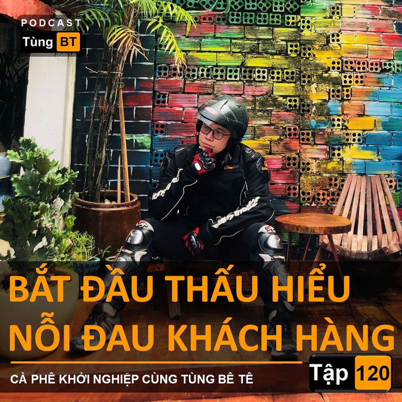 # - 120 Bắt Đầu Thấu Hiểu Nỗi Đau Khách Hàng episode artwork