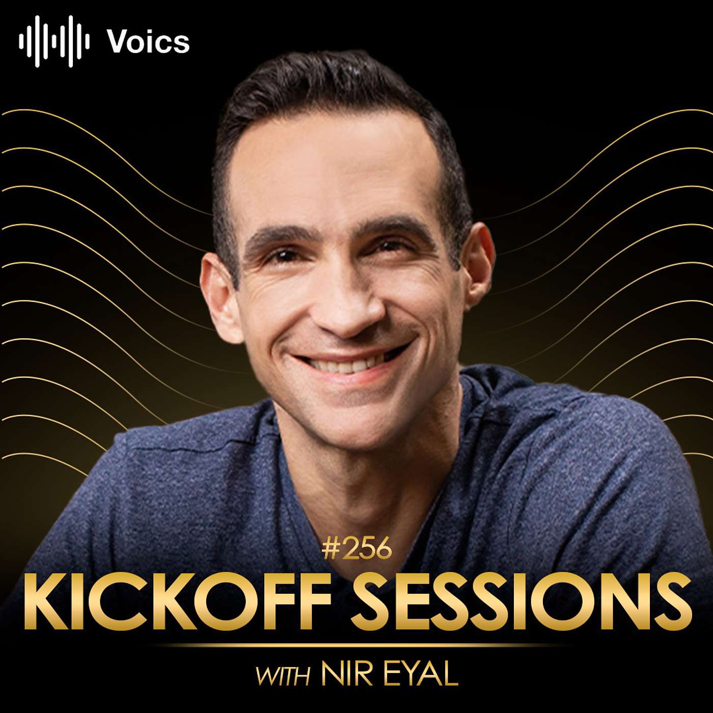 Kickoff Sessions - #256 Nir Eyal - The Psychology Behind the World’s Best Products