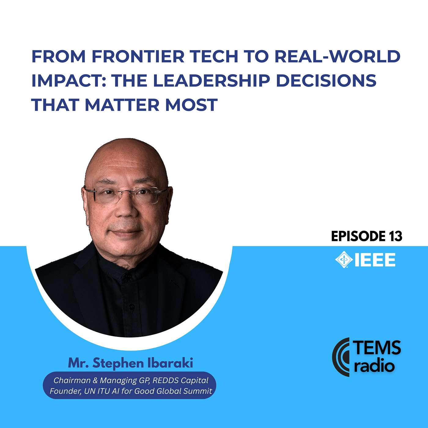 13th Episode: From Frontier Tech to Real-World Impact: The Leadership Decisions That Matter Most