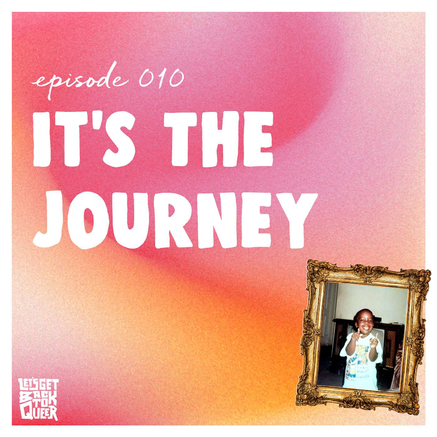 Episode 010 - It's the Journey