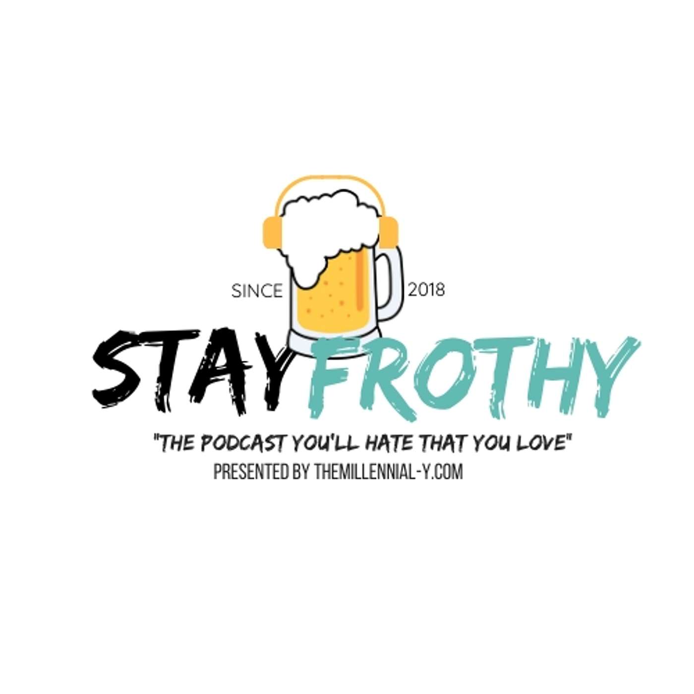 Stay Frothy Podcast