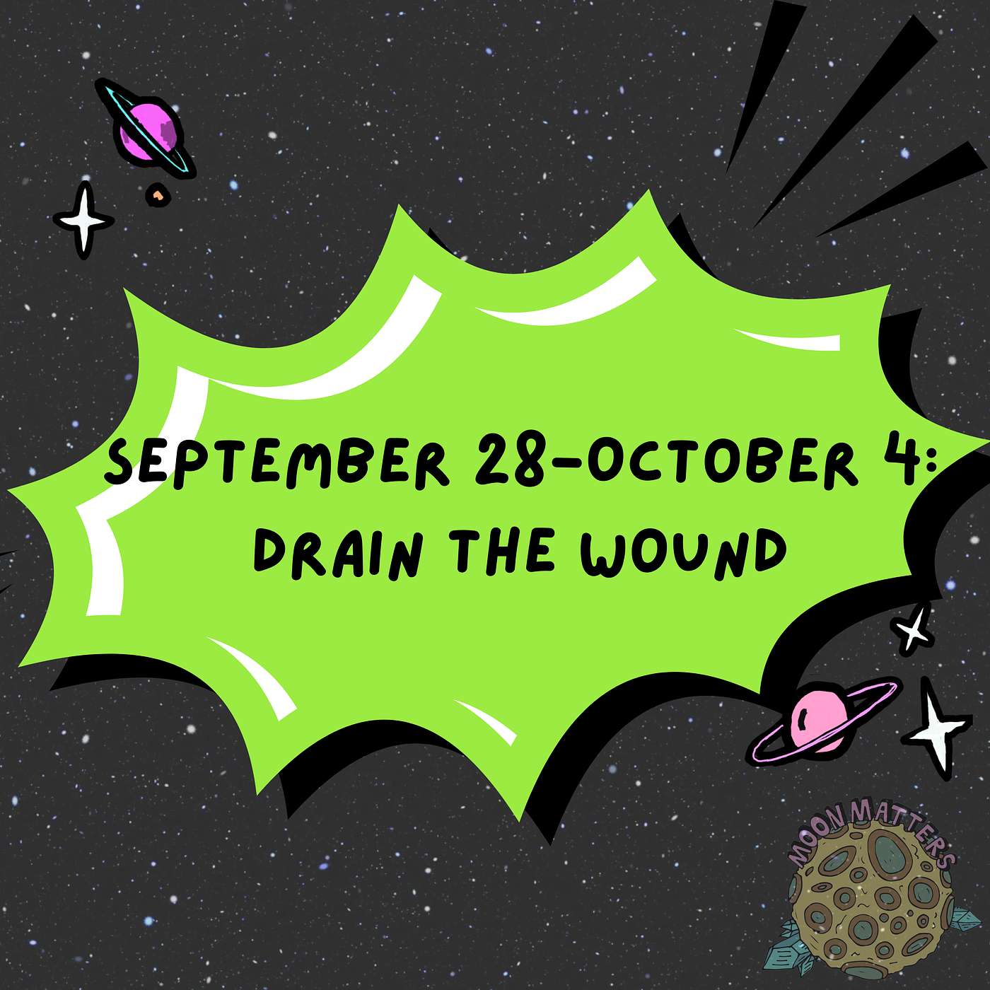 September 28-October 4: Drain the Wound
