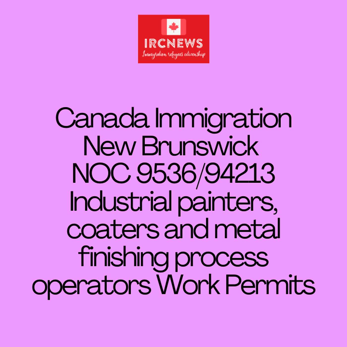 Canada Immigration New Brunswick NOC 9536/94213 Industrial painters, coaters and metal finishing process operators Work Permits episode artwork