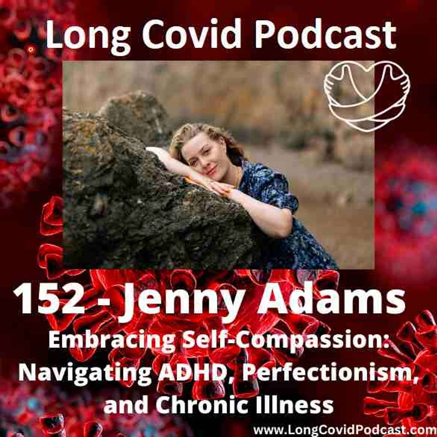 152 - Jenny Adams - Embracing Self-Compassion: Navigating ADHD, Perfectionism, and Chronic Illness