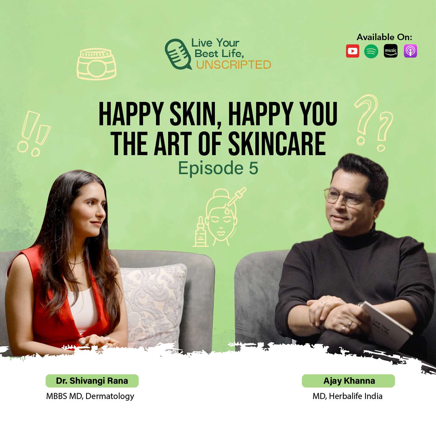 Happy Skin, Happy You: The Art of Skincare ft. Dr. Shivangi Rana | Live Your Best Life, Unscripted