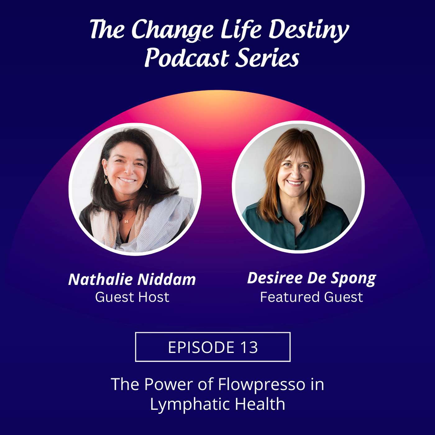 #13 - The Power of Flowpresso in Lymphatic Health with Desiree De Spong episode artwork