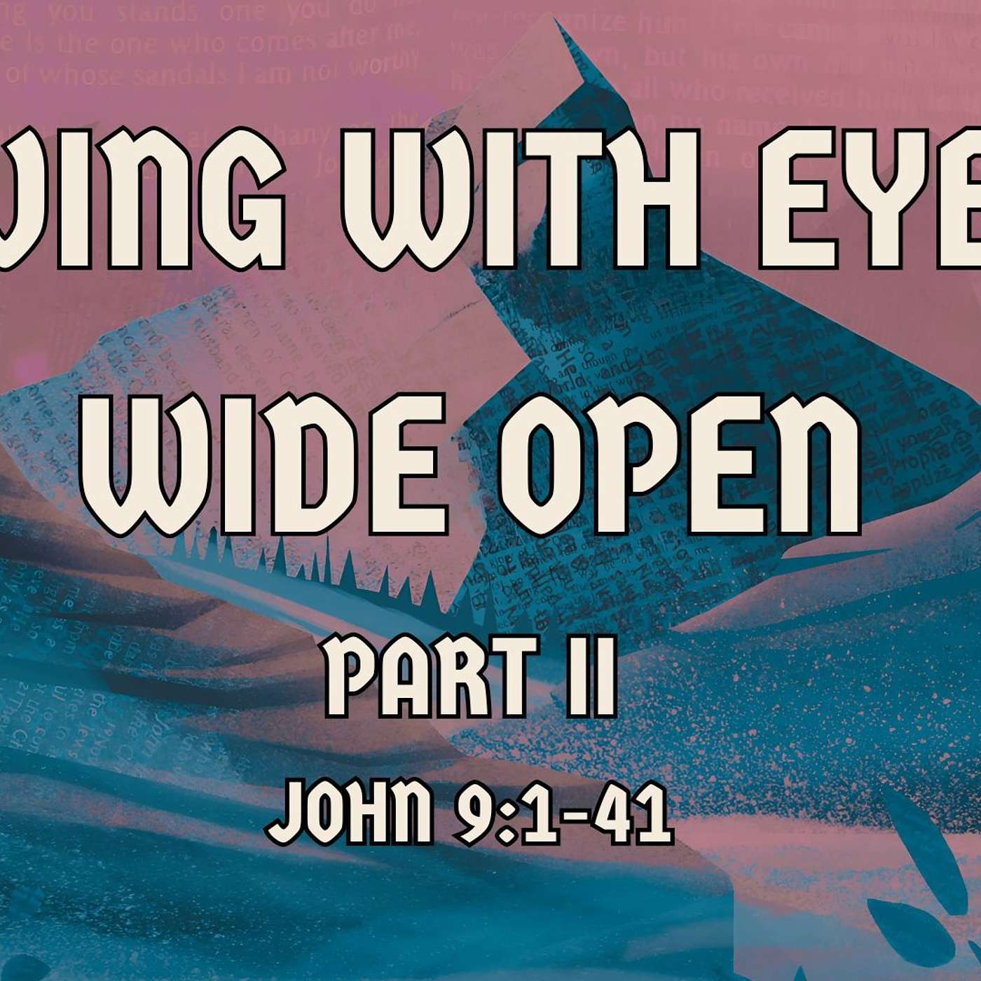 Living With Eyes Wide Open Part II