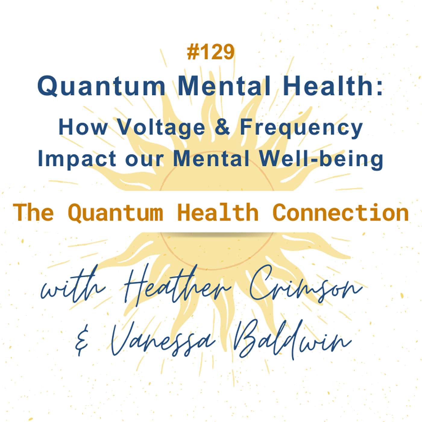 #129 Quantum Mental Health: How Voltage & Frequency Impact our Mental Well-being