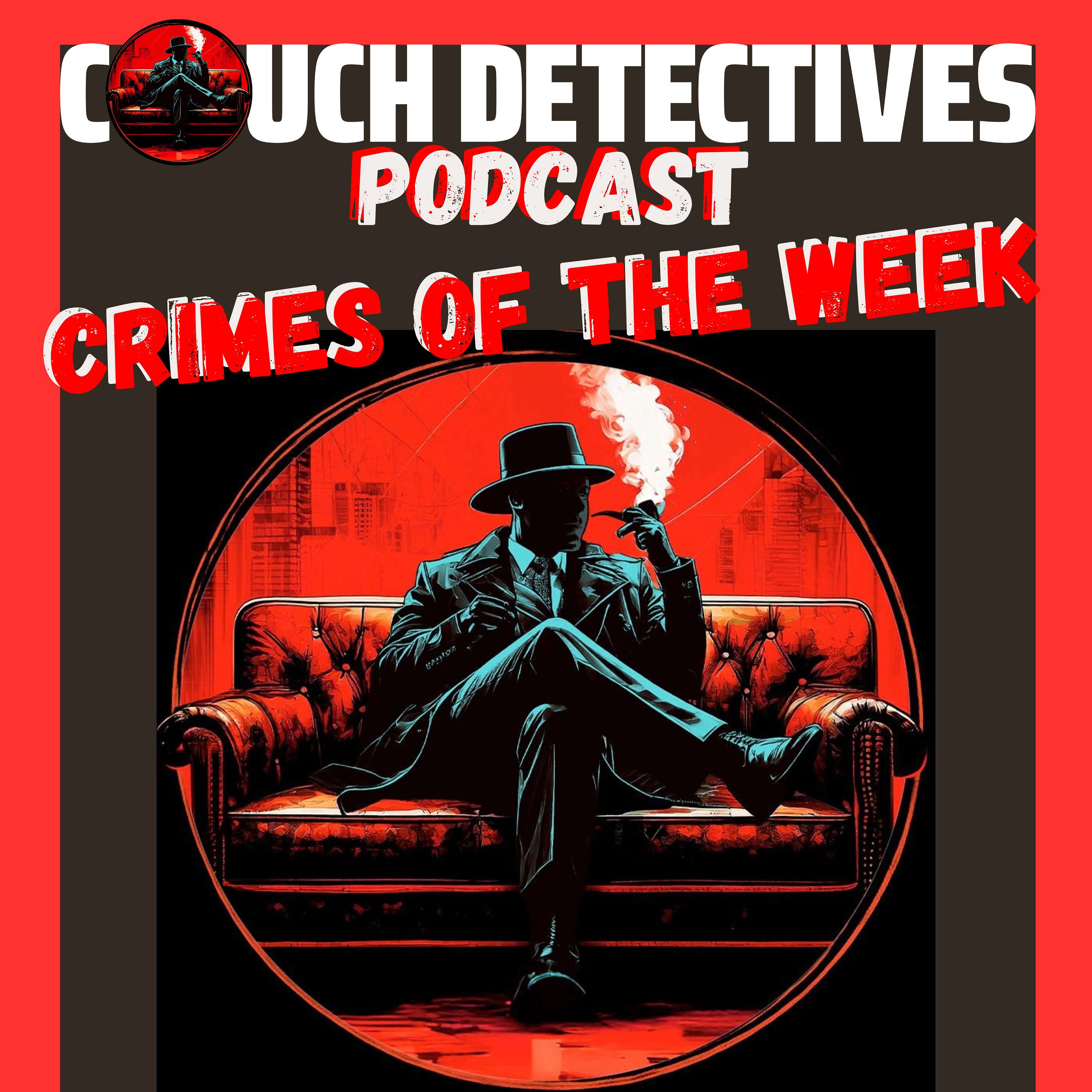 Couch Detectives "Crimes of the Week" Podcast