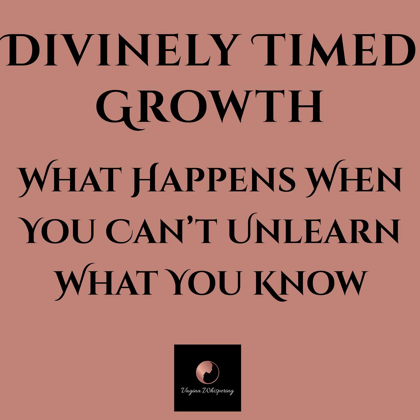 Divinely Timed Growth: What Happens When You Can’t Unlearn What You Know episode artwork