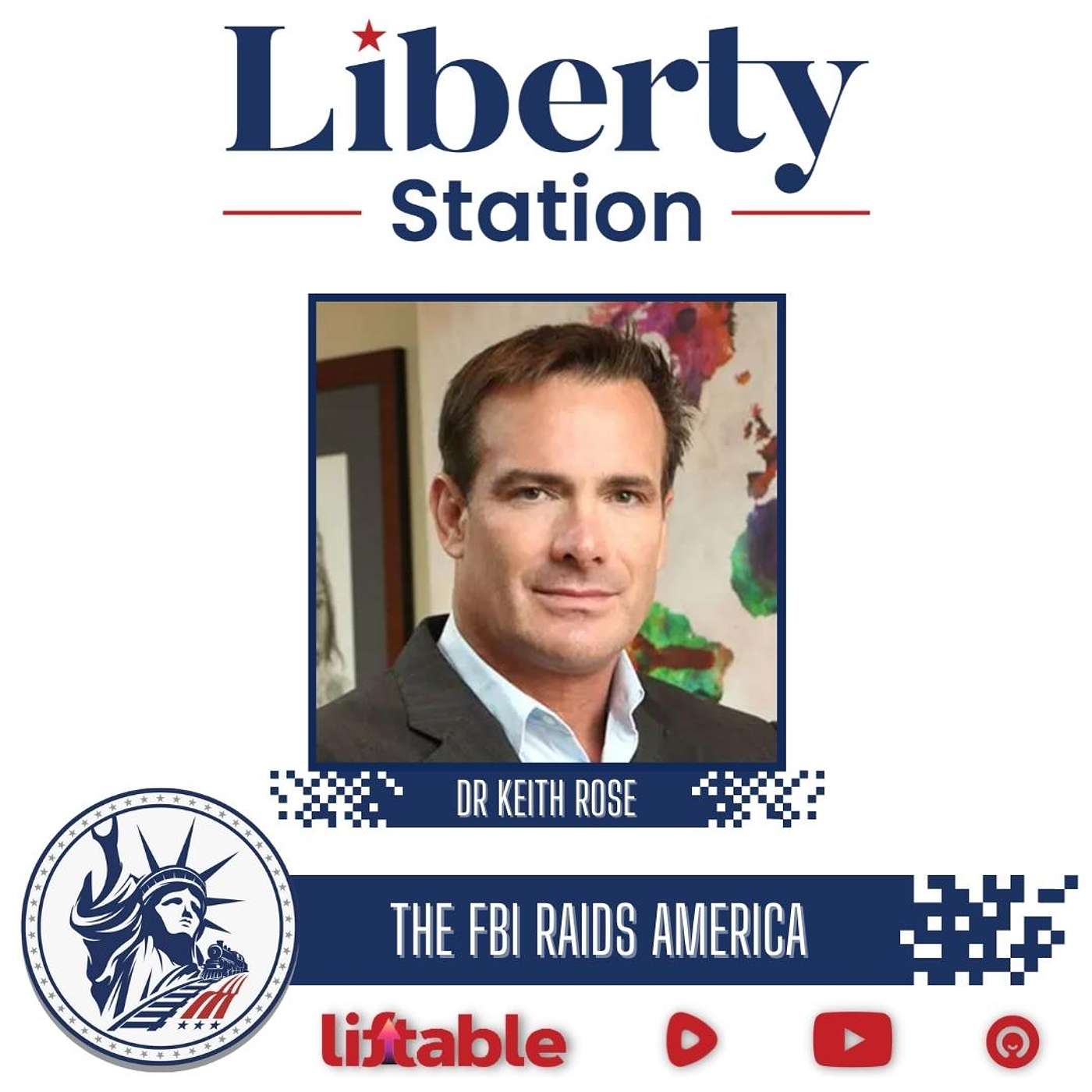 Dr Keith Rose | The FBI Raids America | Liberty Station Ep 108