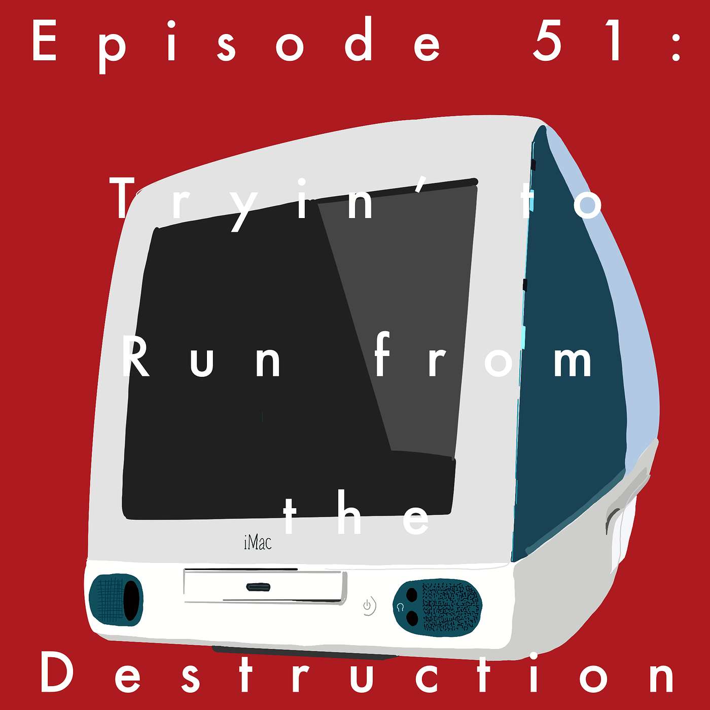 51: Tryin' to Run from the Destruction episode artwork