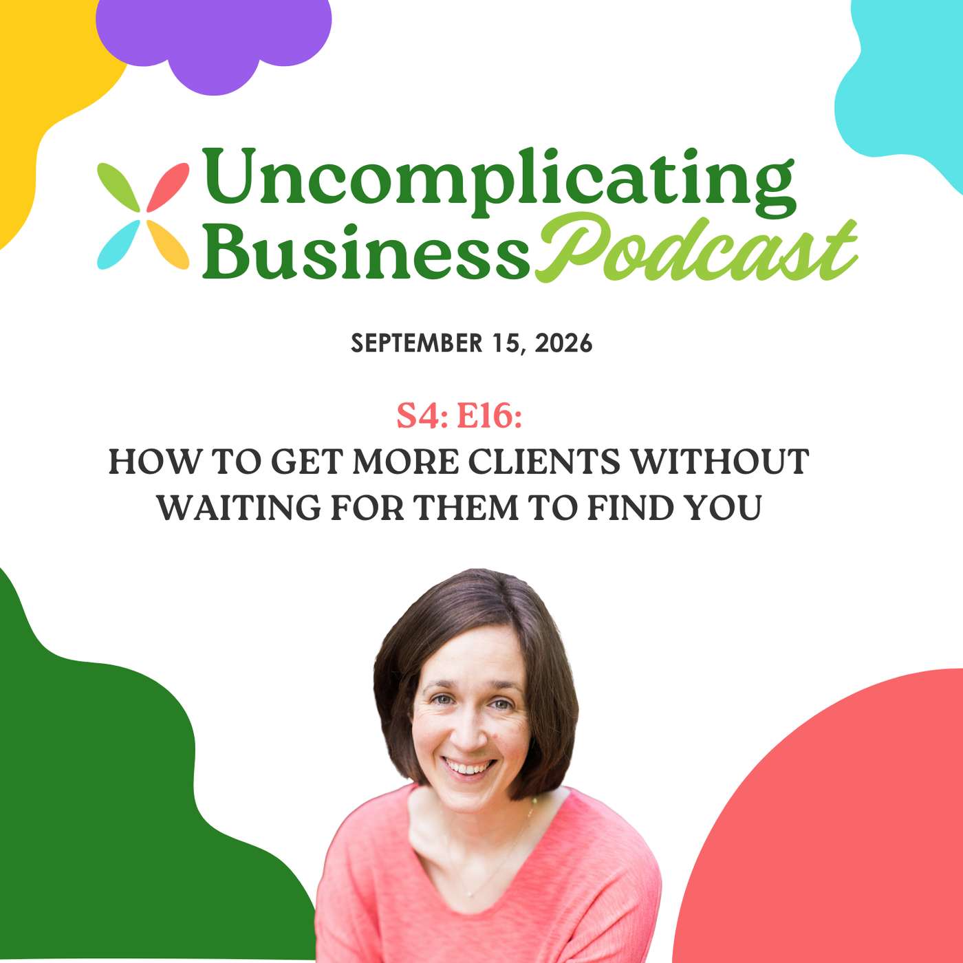 How to Get More Clients Without Waiting for Them to Find You episode artwork