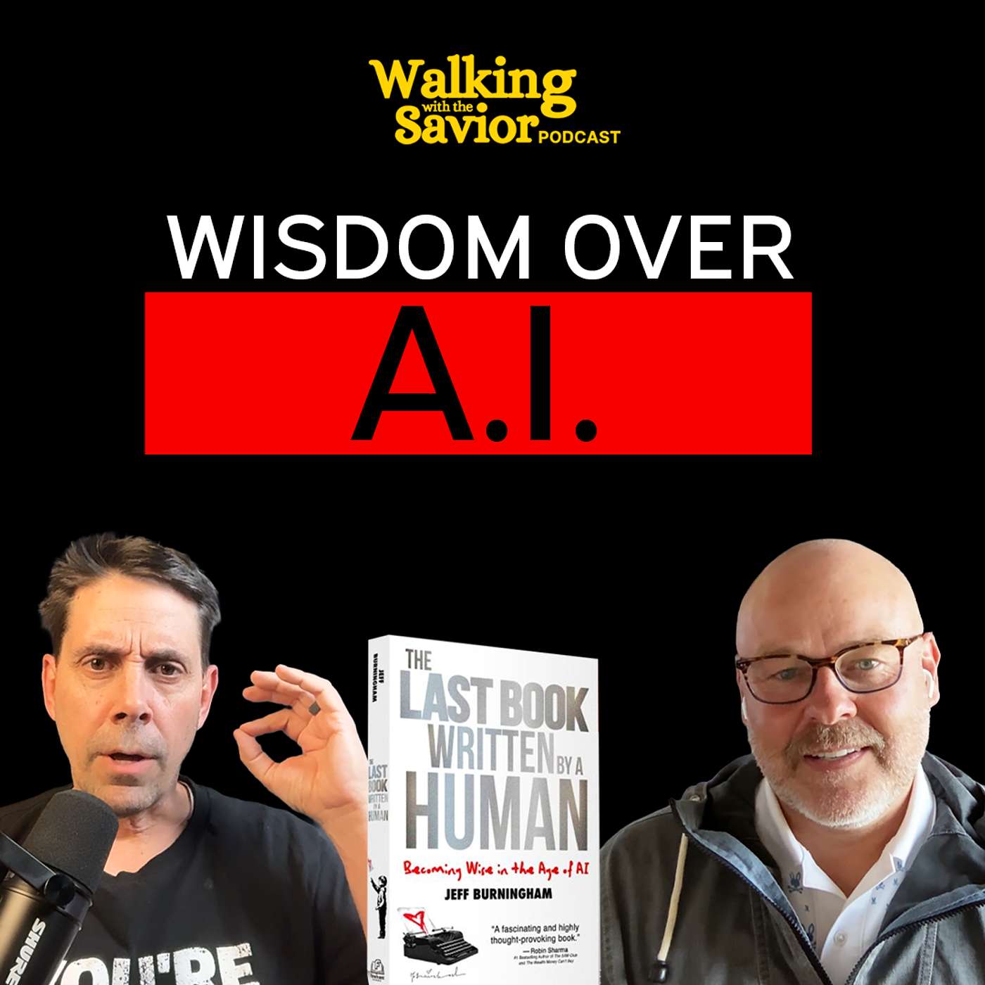 How to Stay Human in an AI World (Feat. Jeff Burningham) - EP 130