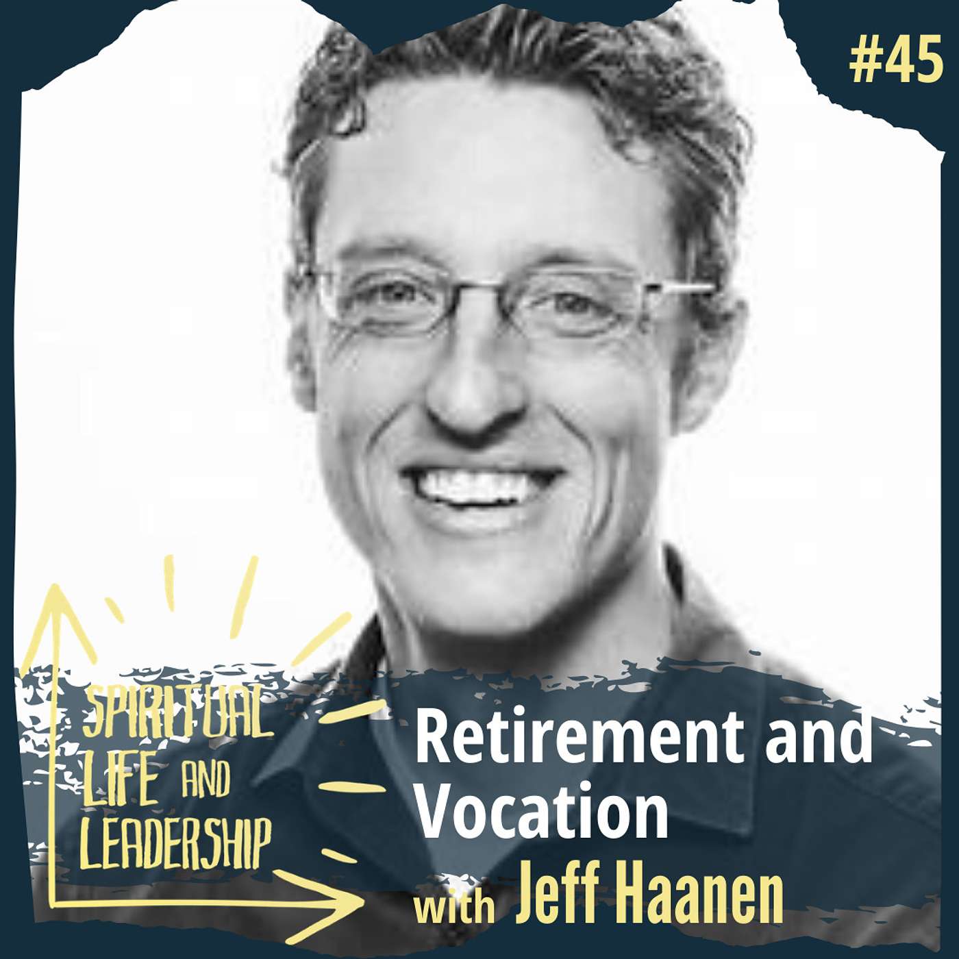 45. Retirement and Vocation, with Jeff Haanen, author of An Uncommon Guide to Retirement episode artwork