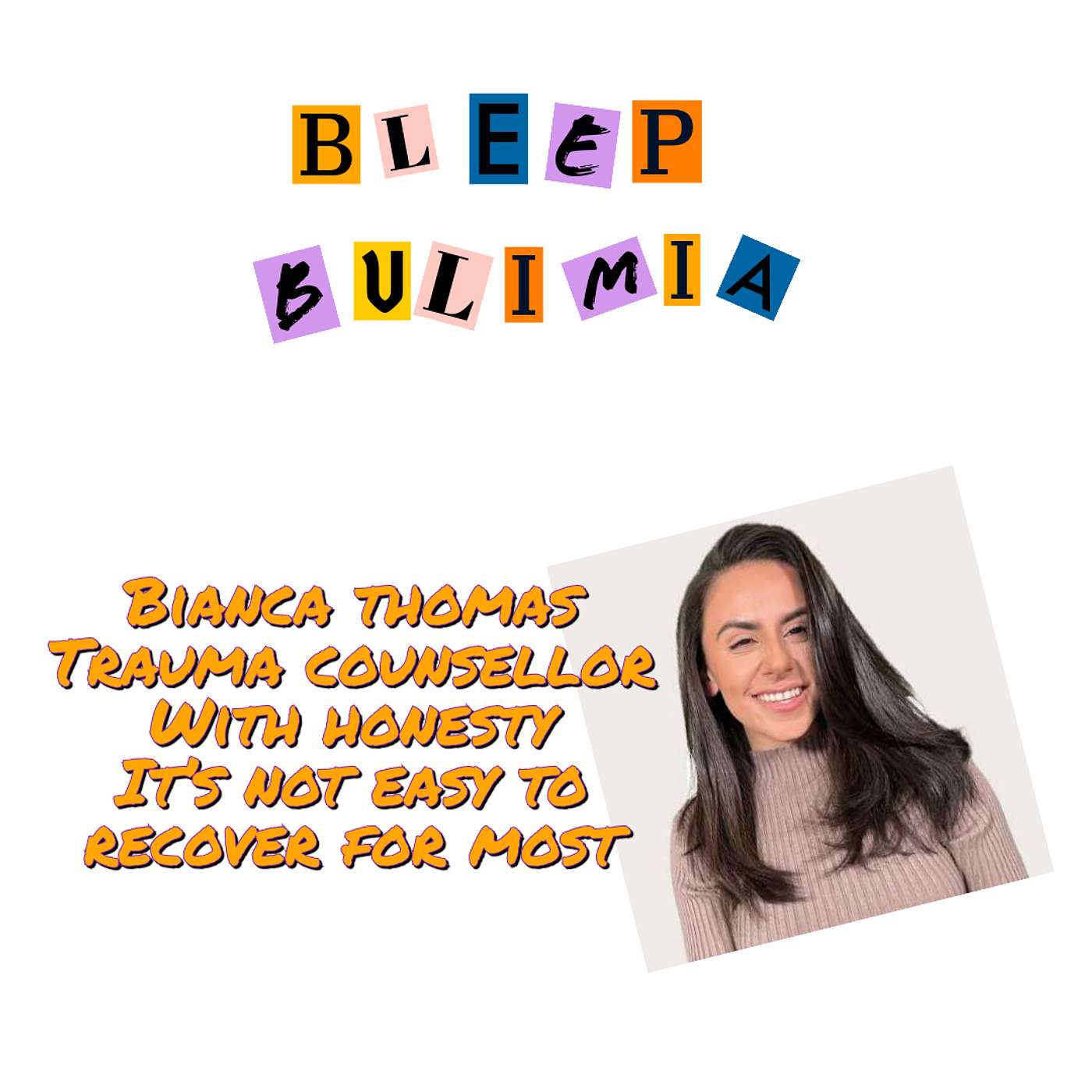 Bleep Bulimia Episode #138 with Bianca Thomas Licensed Mental Health Counsellor An Honest Chat about Trauma and Eating Disorders
