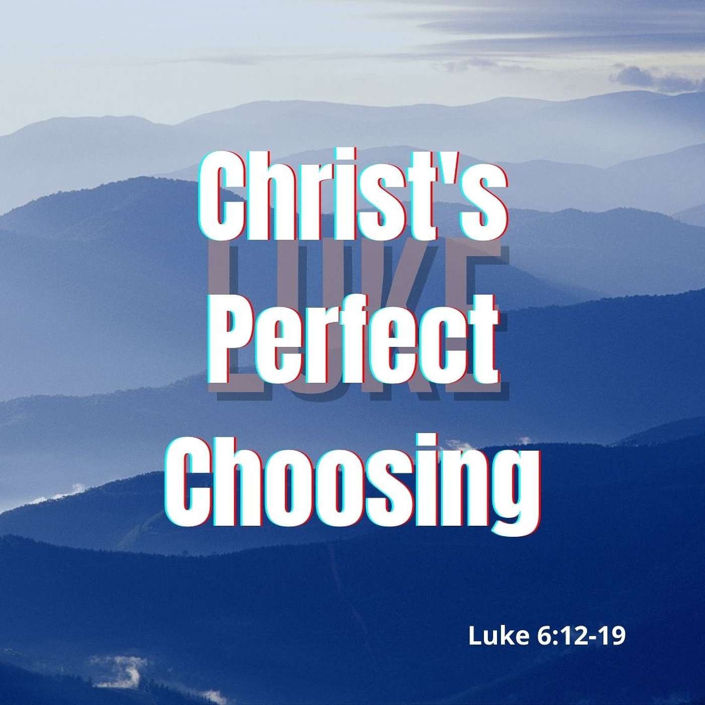 Christ’s Perfect Choosing