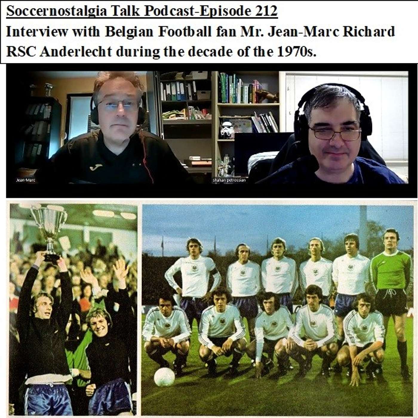 Soccernostalgia Talk Podcast-Episode 212 (Interview with Belgian Football fan Mr. Jean-Marc Richard on Anderlecht during the decade of the 1970s.) episode artwork