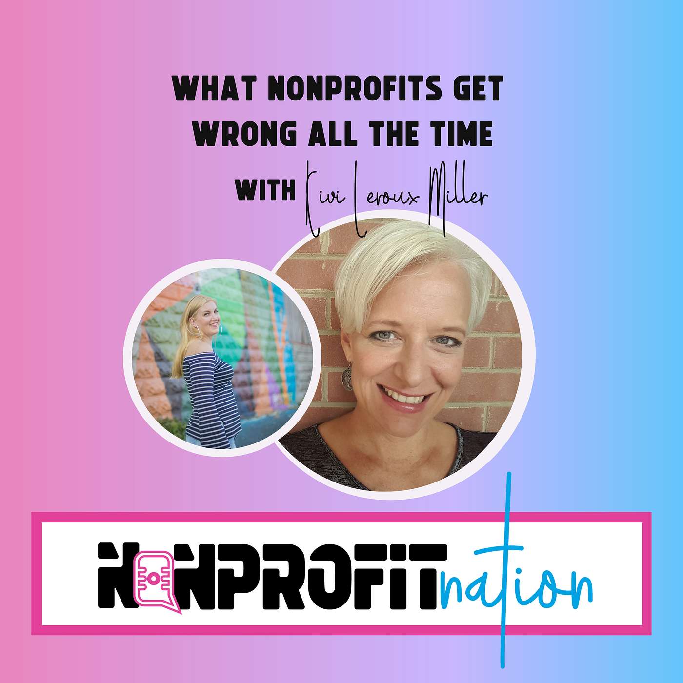 What Nonprofits Get Wrong All The Time with Kivi Leroux Miller