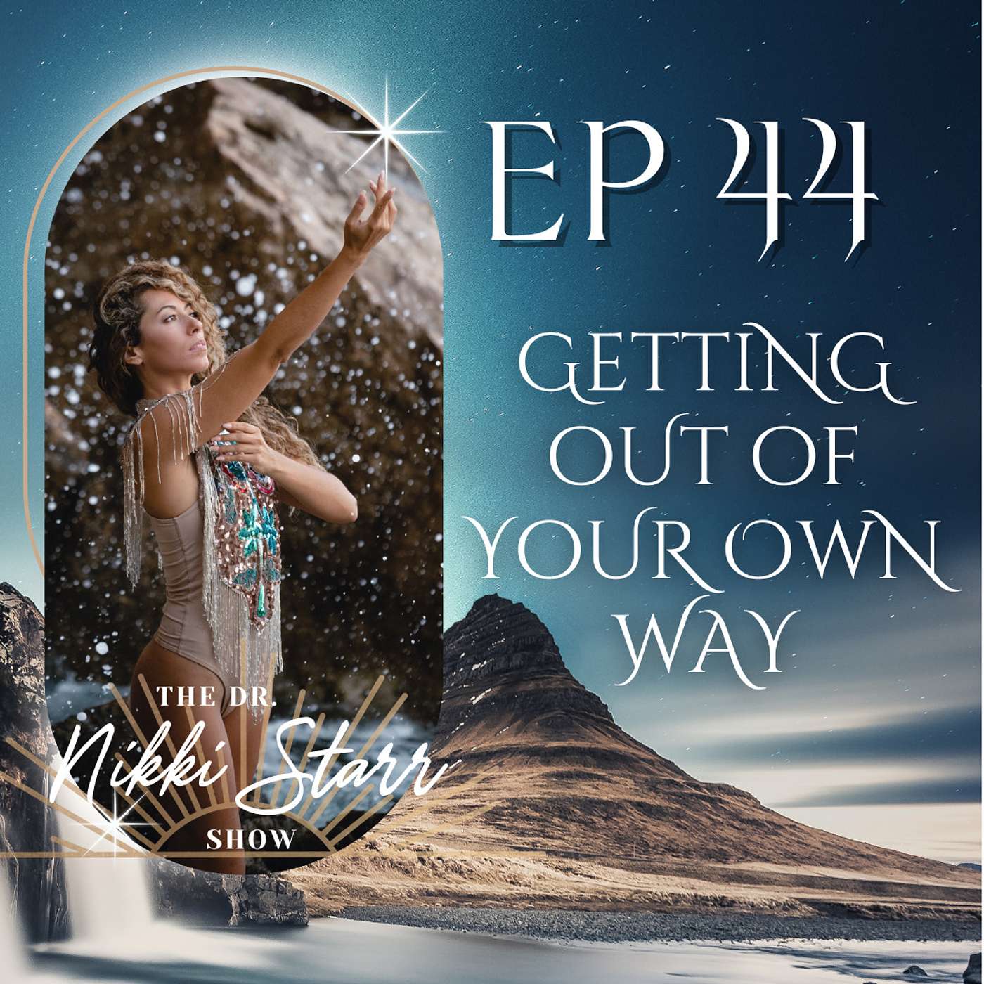 EPISODE 44: GETTING OUT OF YOUR OWN WAY TO RECEIVE THE GIFTS FROM THE UNIVERSE episode artwork