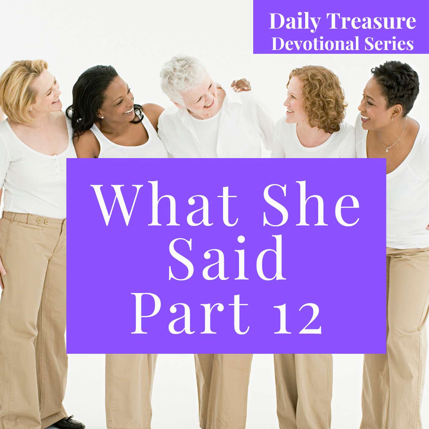 Goodness in Every Season - What She Said Part 12 - Week 3 Day 7