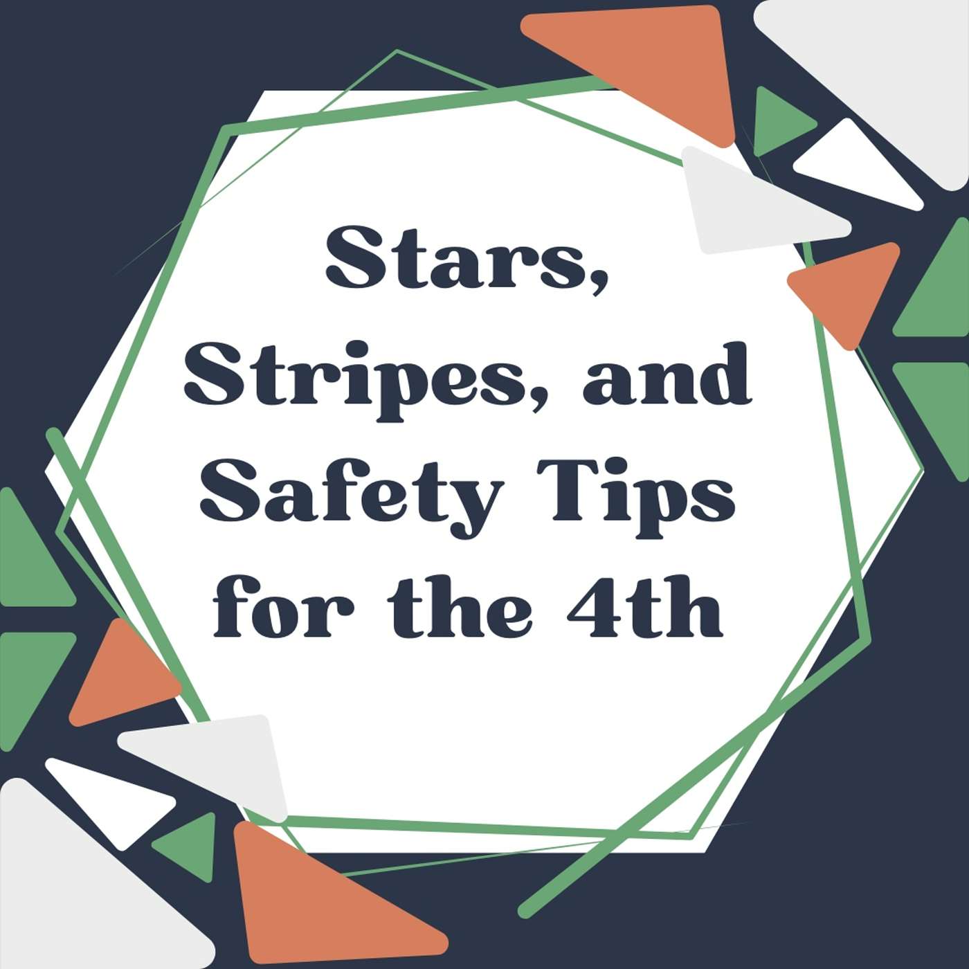 018- Stars, Stripes, and Safety Tips for the 4th