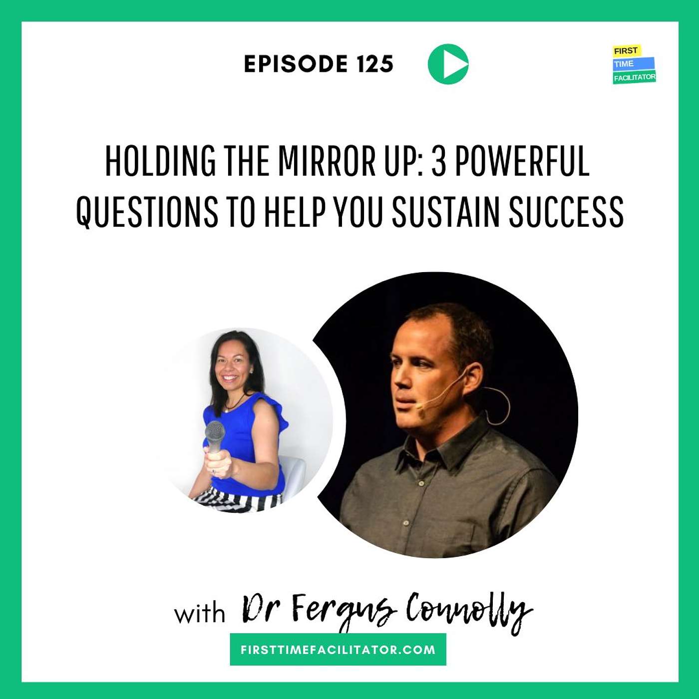Holding the mirror up: 3 powerful questions to help you sustain success with Dr Fergus Connolly (Episode 125)
