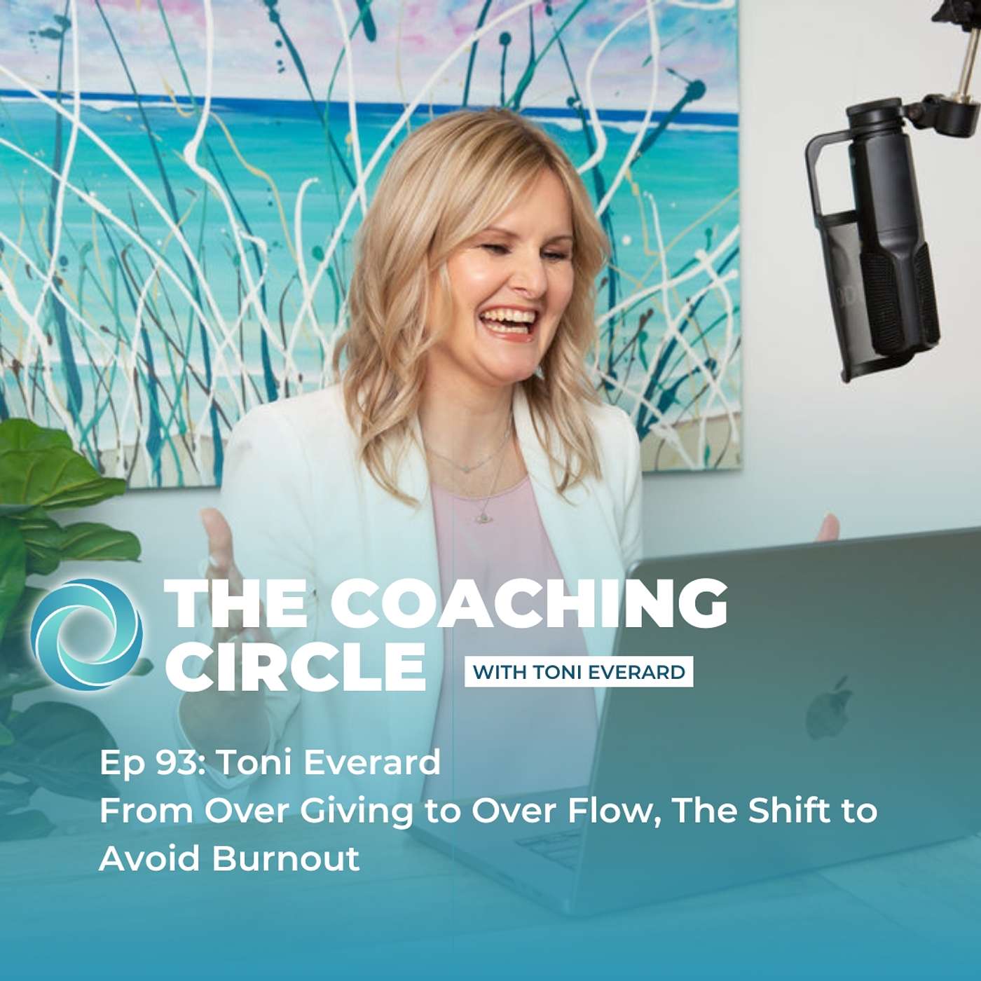 Ep 93: Toni Everard - From Over Giving to Over Flow, The Shift to Avoid Burnout