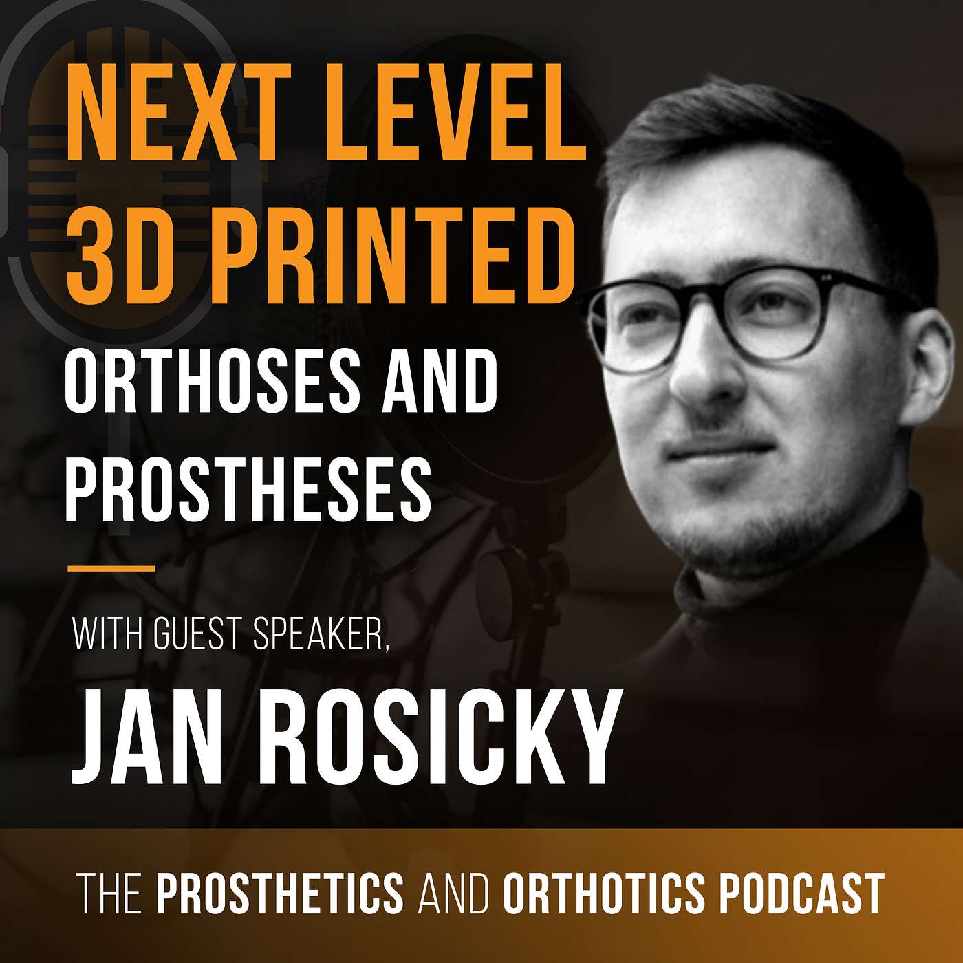 Next Level 3D Printed Orthoses and Prostheses with Jan Rosicky