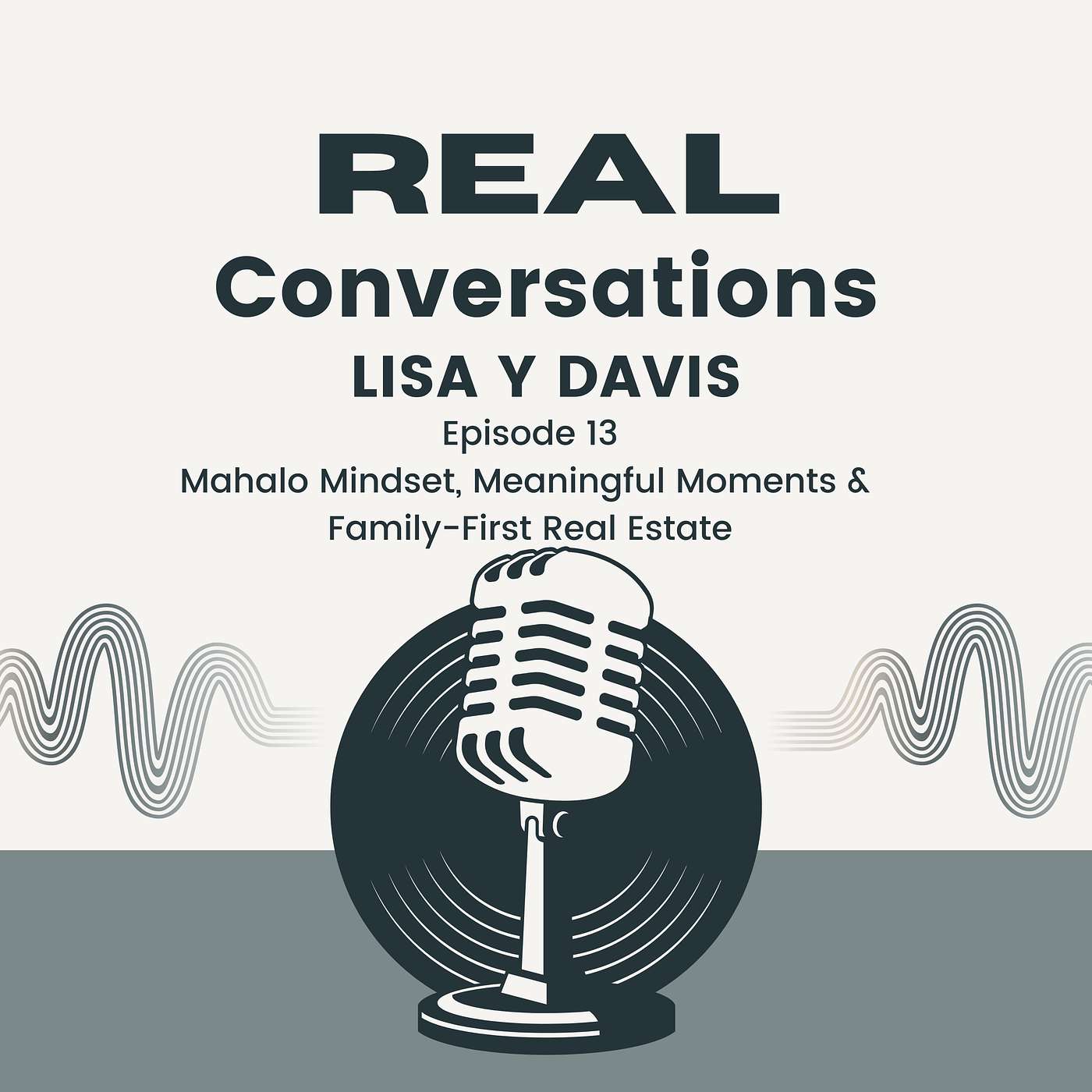 Real Conversations with Lisa Y. Davis: Mahalo Mindset, Meaningful Moments & Family-First Real Estate