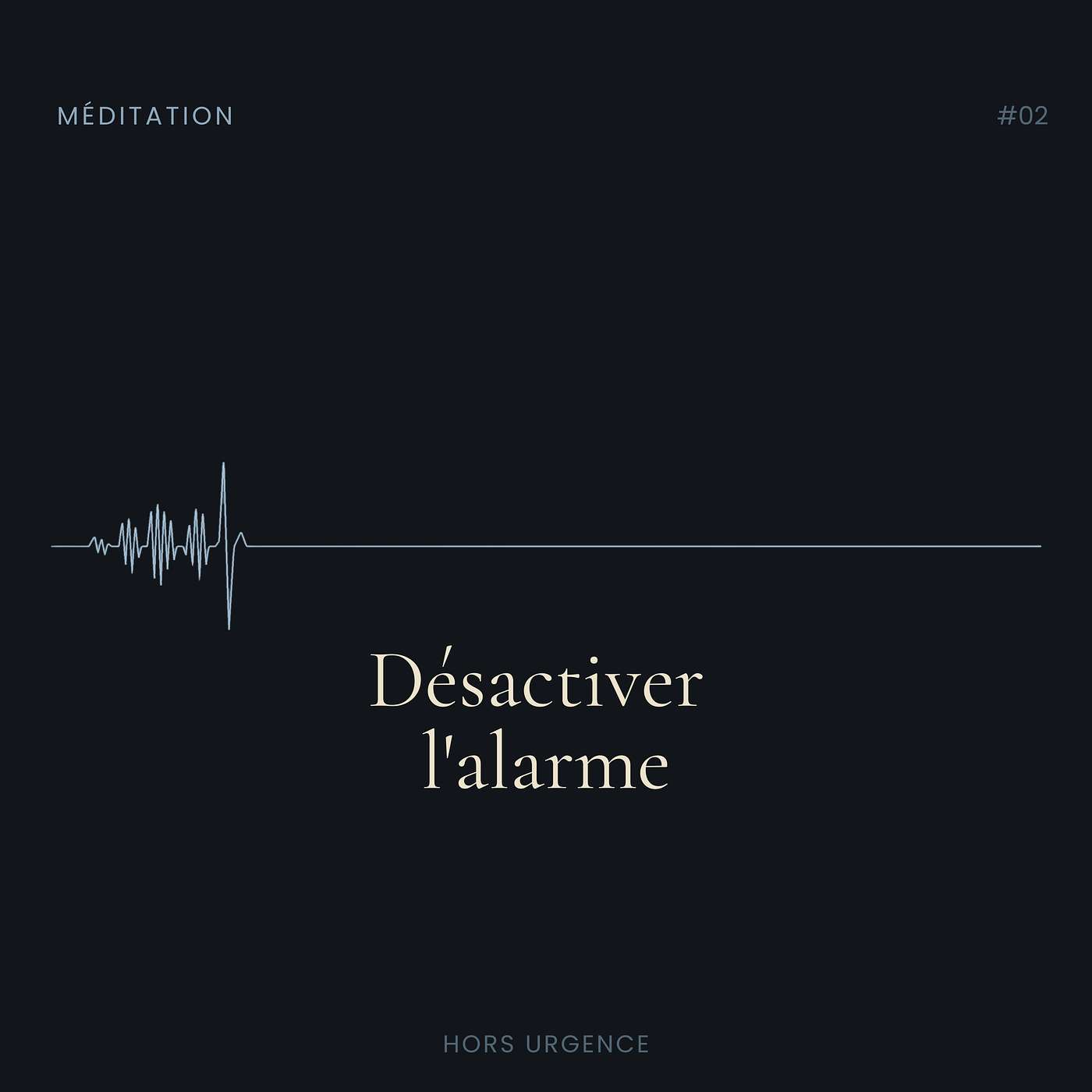 Épisode 2 - Méditation - Désactiver l'alarme Épisode 2 - Méditation - Désactiver l'alarme