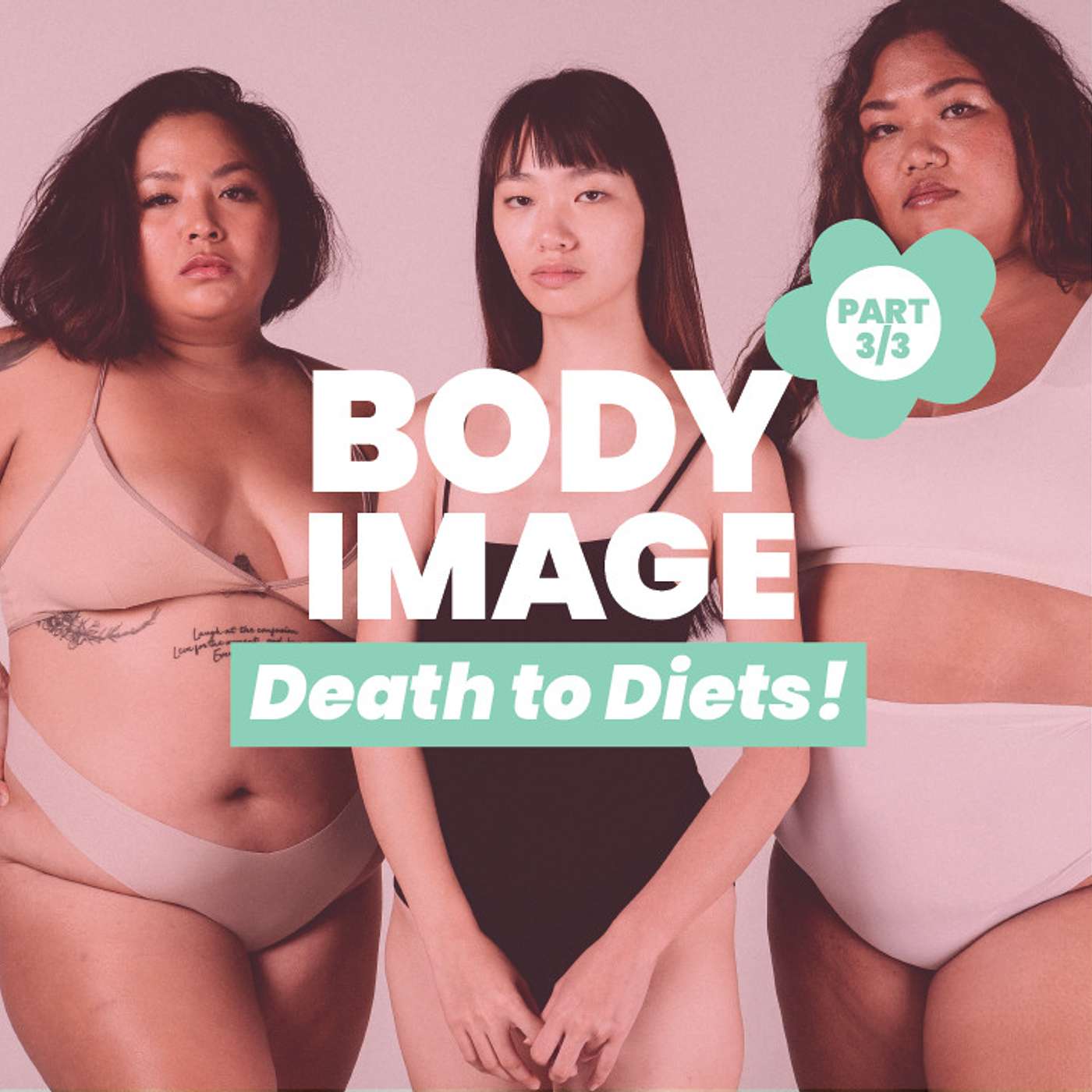 Ep 10, Part 3 | Body Image: Death to Diets!