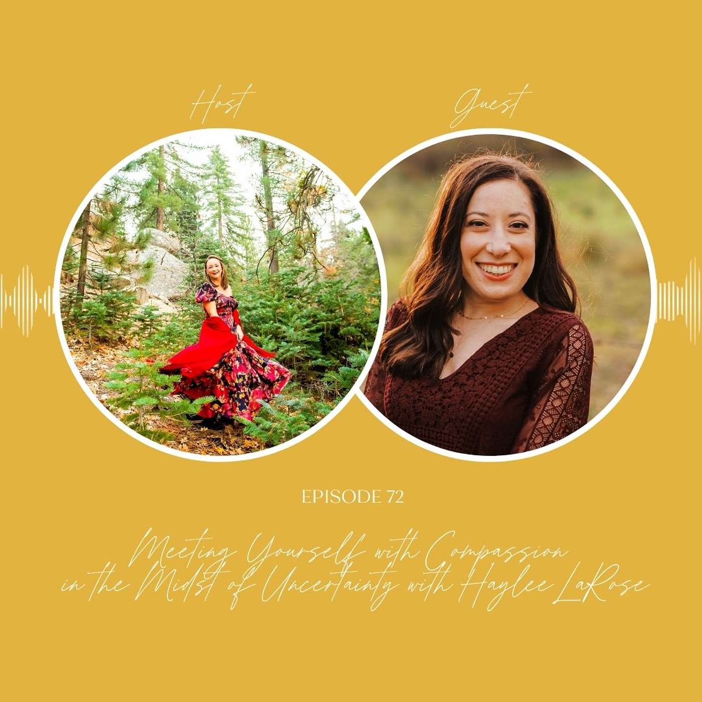 Meeting Yourself with Compassion in the Midst of Uncertainty with Haylee LaRose | Episode 72