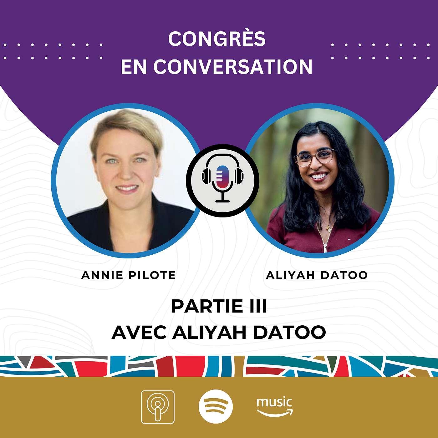 Congrès en Conversation - Partie III avec Aliyah Datoo