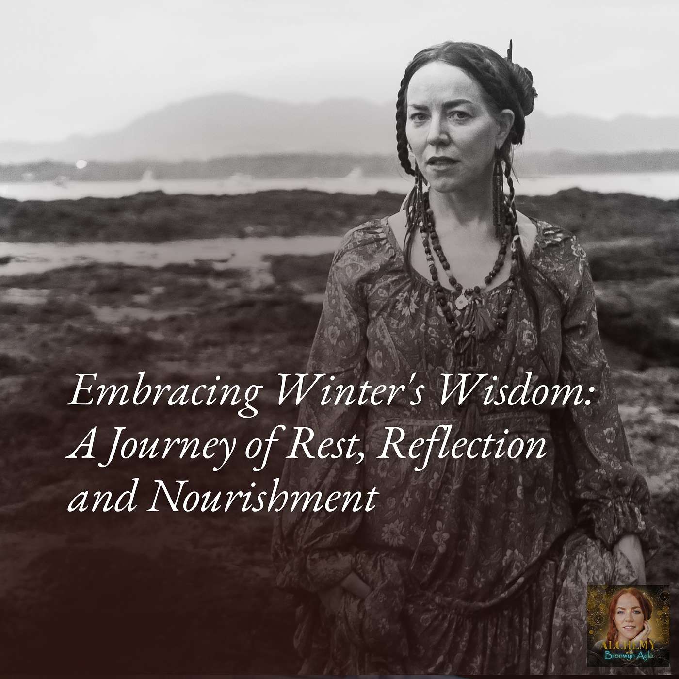 Alchemy with Bronwyn - Embracing Winter's Wisdom: A Journey of Rest, Reflection and Nourishment